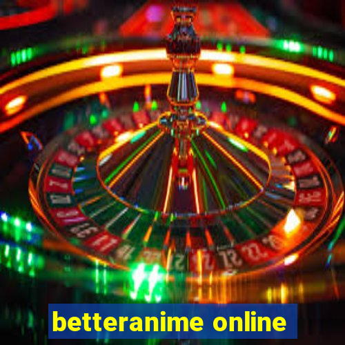 betteranime online